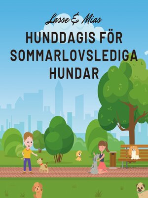 cover image of Lasse & Mias hunddagis för sommarlovslediga hundar